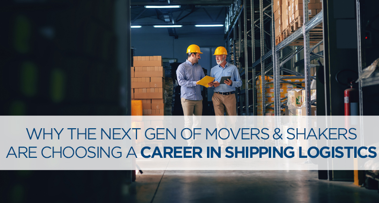 Two men in a warehouse, overlaid text 'Why the Next Gen of Movers & Shakers Are Choosing a Career in Shipping Logistics', indicating the growing interest in the logistics field