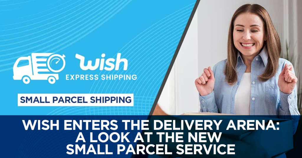 Wish joins Small Parcel Delivery Service.